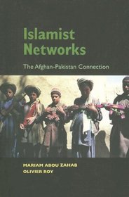 Islamist Networks: The Afghan-Pakistan Connection (Ceri Series in Comparative Politics and International Studie)