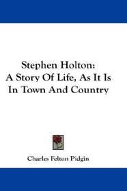 Stephen Holton: A Story Of Life, As It Is In Town And Country