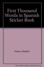 First Thousand Words in Spanish Sticker Book (Usborne First Thousand Words Sticker Books) (Spanish Edition)
