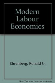 Modern labor economics: Theory and public policy