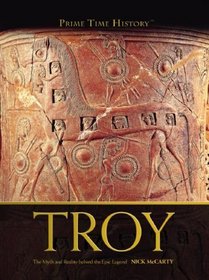 Troy: The Myth and Reality Behind the Epic Legend (Prime Time History)