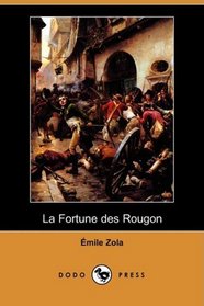 La Fortune des Rougon (Dodo Press) (French Edition)