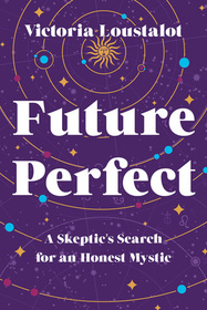 Future Perfect: A Skeptic?s Search for an Honest Mystic