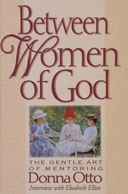 Between Women of God: The Gentle Art of Mentoring