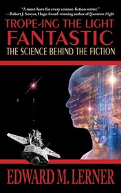 Trope-Ing the Light Fantastic: The Science Behind the Fiction