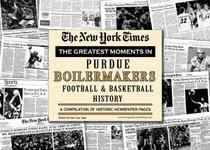 New York Times Greatest Moments in Purdue Boilermakers