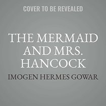 The Mermaid and Mrs. Hancock