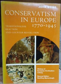 Conservatism in Europe, 1770-1945: Traditionalism, Reaction, and Counter-Revolution (History of European civilization library)
