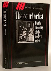 The Court Artist: On the Ancestry of the Modern Artist (Ideas in Context)