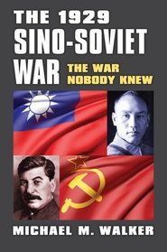 The 1929 Sino-Soviet War: The War Nobody Knew (Modern War Studies)