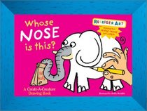 Whose Nose Is This?: A Create-A-Creature Drawing Book With Magnetic Slipcase Frame (Refrigerart)