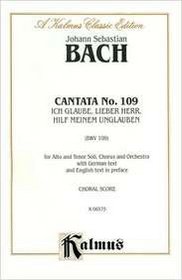 Cantata No. 109 -- Ich glaube, lieber Herr: SATB with AT Soli (German, English Language Edition) (Kalmus Edition)