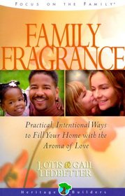 Family Fragrance: Fill Your Home With the Aroma of Love (Heritage Builders (Chariot Victor))