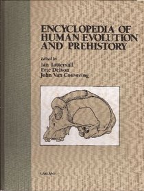Encyclopedia of Human Evolution and Prehistory (Garland Reference Library of the Humanities)