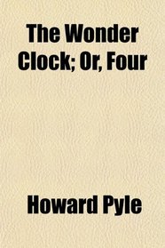 The Wonder Clock; Or, Four