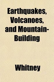 Earthquakes, Volcanoes, and Mountain-Building
