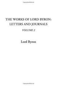 The Works of Lord Byron: Letters and Journals, Volume 2