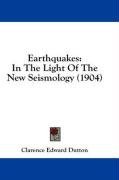 Earthquakes: In The Light Of The New Seismology (1904)