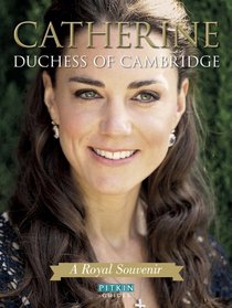 Catherine Duchess of Cambridge: A Royal Souvenir