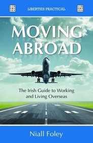 Moving Abroad: The Guide to Working and Living Overseas