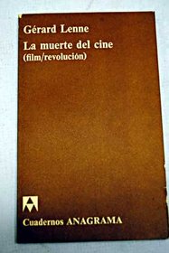 La muerte del cine: (film/revolucion) (Cuadernos Anagrama ; 75) (Spanish Edition)