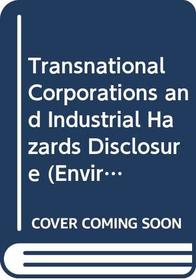 Transnational Corporations and Industrial Hazards Disclosure (Environment Series, No. 1)