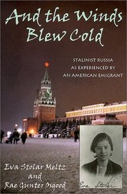 And the Winds Blew Cold: Stalinist Russia as Experienced by an American Emigrant