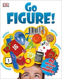 Go Figure!: A Totally Cool Book About Numb (Big Questions)
