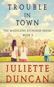 Trouble in Town (The Madeleine Richards Series) (Volume 3)