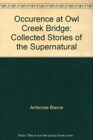 Occurence at Owl Creek Bridge: Collected Stories of the Supernatural (Audio Cassette) (Unabridged)