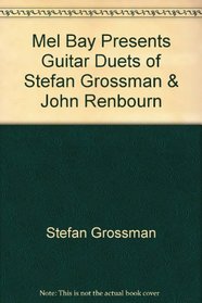 Mel Bay Presents Guitar Duets of Stefan Grossman & John Renbourn