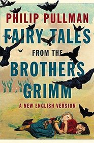 Fairy Tales From the Brothers Grimm a New English Version