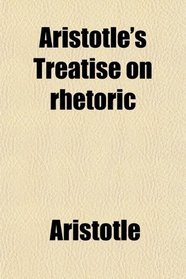 Aristotle's Treatise on rhetoric