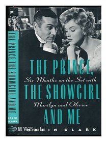 The Prince, the Showgirl, and Me: Six Months on the Set With Marilyn and Olivier