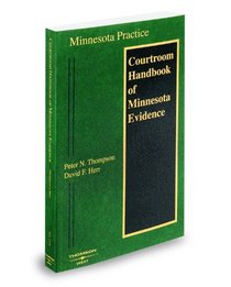 Courtroom Handbook of Minnesota Evidence, 2008-2009 ed. (Vol. 11A, Minnesota Practice Series)