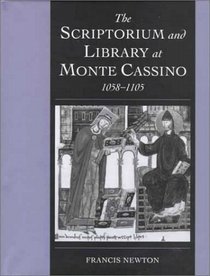 The Scriptorium and Library at Monte Cassino, 1058-1105 (Cambridge Studies in Palaeography and Codicology)