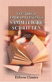 Gotthold Ephraim Lessings Smmtliche Schriften: Teil 25. Hamburgische Dramaturgie. Band II (German Edition)