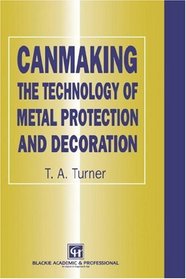 Canmaking The Technology of Metal Protection and Decoration