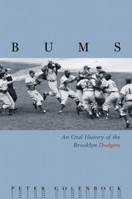 Bums: An Oral Histor of the Brooklyn Dodgers