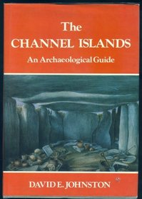 The Channel Islands: An Archaeological Guide