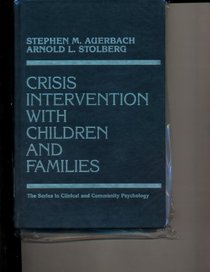 CRISIS INTERVENTION WITH CHILDREN & FAMILY (Series in Clinical and Community Psychology)