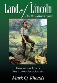 Land of Lincoln, Thy Wondrous Story: 150th Jubilee Chronicle of the Illinois State Society of Washington, D.c.