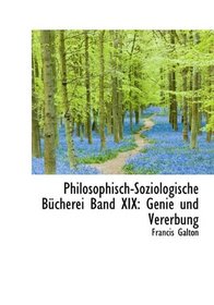 Philosophisch-Soziologische Bcherei Band XIX: Genie und Vererbung (German Edition)