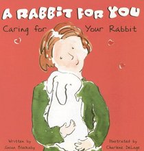 A Rabbit for You: Caring for Your Rabbit (Pet Care)