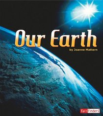 Our Earth (Fact Finders: The Solar System and Beyond)