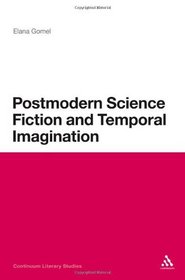 Postmodern Science Fiction and Temporal Imagination (Continuum Literary Studies)