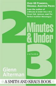 Two Minutes and Under: Even More Original Character Monologues (Two Minutes and Under)