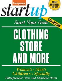 Start Your Own Clothing Store And More: Children's, Bridal, Vintage, Consignment (Start Your Own...)