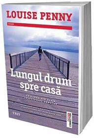 Lungul drum spre casa (The Long Way Home) (Chief Inspector Gamache, Bk 10) (Romanian Edition)