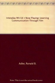 Interplay, Ninth Edition and Now Playing: Learning Communication through Film